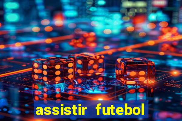 assistir futebol multi max